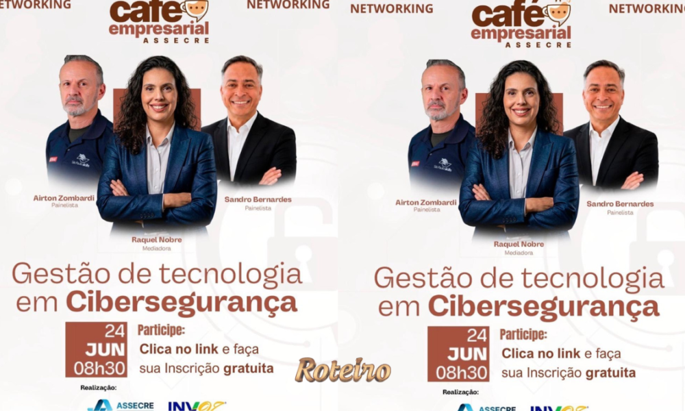 Café Empresarial ASSECRE — Gestão de Tecnologia em Cibersegurança, 24 de junho, São José dos Campos