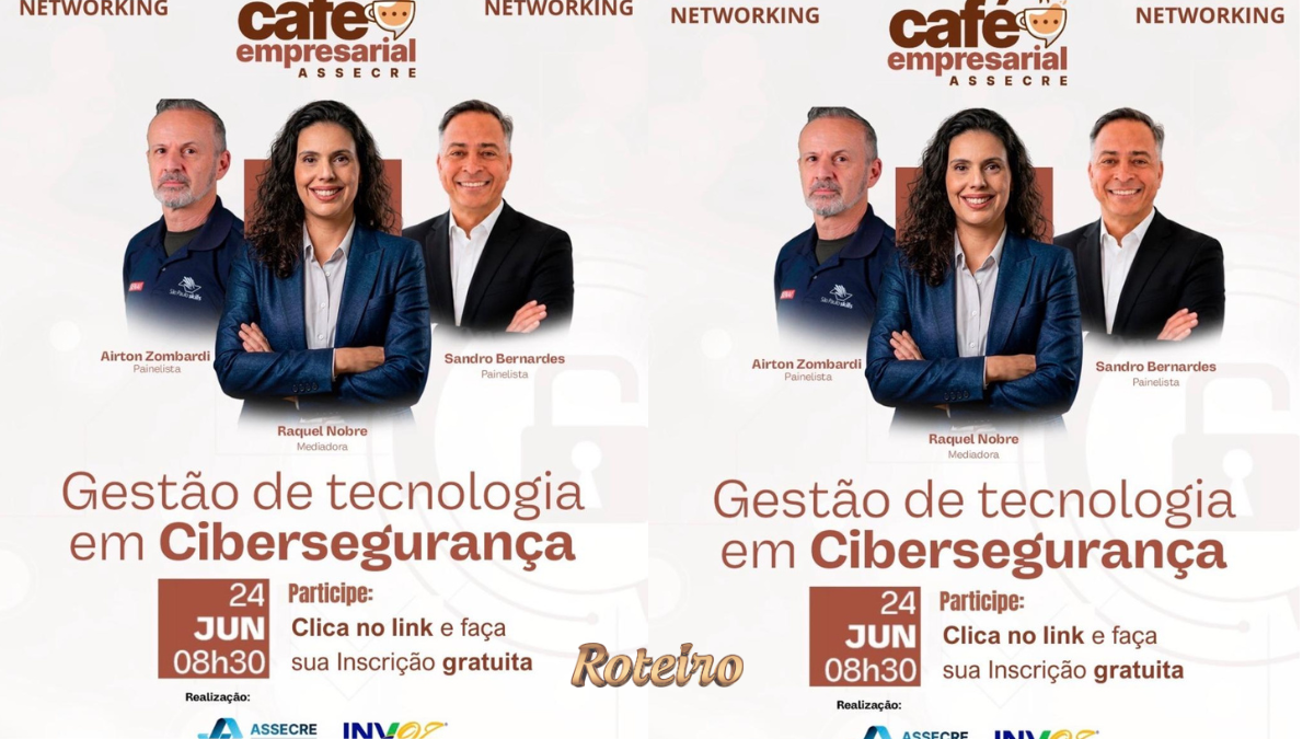 Café Empresarial ASSECRE — Gestão de Tecnologia em Cibersegurança, 24 de junho, São José dos Campos
